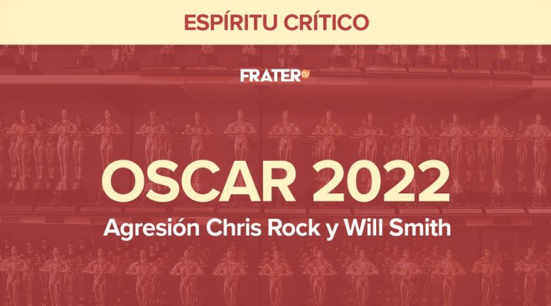 Oscar 2022. agresión Chris Rock y Will Smith