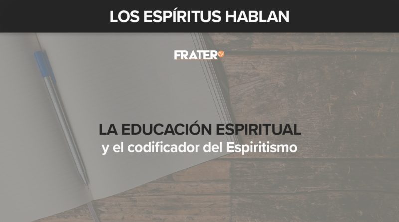 La educación espiritual y el codificador del Espiritismo