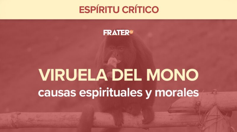 Viruela del mono, causas espirituales y morales – Espíritu Crítico